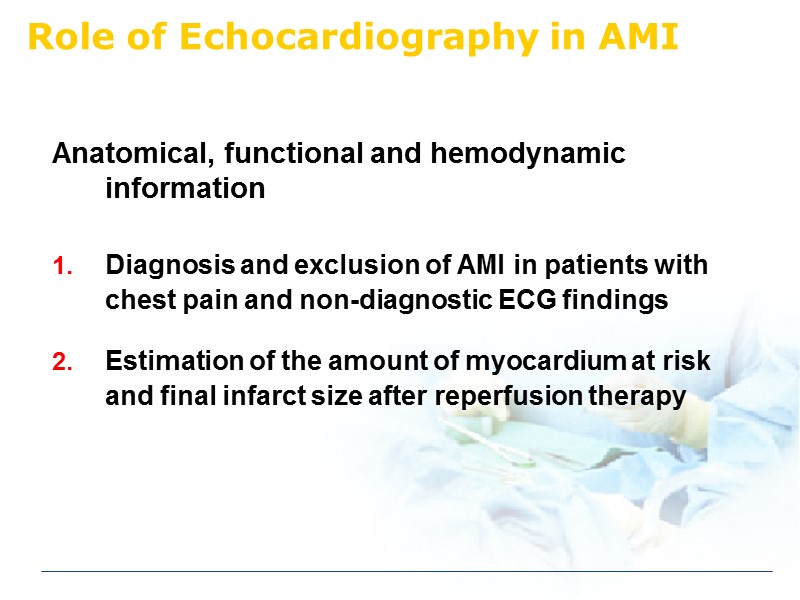 Role of Echocardiography in AMI Anatomical, functional and hemodynamic information   Diagnosis and